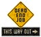 Dead End Job Sign Logo Art Way Out Grunge