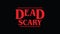 Dead Scary halloween red message on black. Eighties style lettering