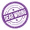 DEAD WRONG text on violet indigo round grungy stamp