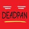 Deadpan - handwritten quote, American slang urban dictionary