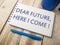 Dear Future Here I Come, Motivational Words Quotes Concept