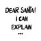 Dear Santa, I can explain. Cute hand drawn lettering in modern scandinavian style. Isolated on a white background. Vector stock