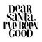 Dear Santa, I have been good hand-drawn lettering