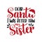 Dear Santa i was better than my Sister - funny phrase for Chrsitmas.