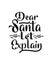dear santa let explain. Hand drawn typography poster design