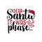 Dear Santa it was just a phase... - funny Christmas text, withSanta`s cap.