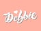 Debbie. Woman`s name. Hand drawn lettering