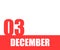 December. 03th day of month, calendar date. Red numbers and stripe with white text on isolated background.