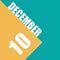 december 10th. Day 10 of month,illustration of date inscription on orange and blue background winter month, day of the