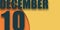december 10th. Day 10 of month,illustration of date inscription on orange and blue background winter month, day of the