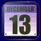 December 13 icon. For planning important day. Thirteenth of December. Banner for holidays and special days.