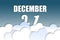 december 21st. Day 20 of month,Month name and date floating in the air on beautiful blue sky background with fluffy clouds. winter