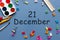 December 21st. Day 21 of december month. Calendar on businessman or schoolchild workplace background. Winter time