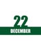 december 22. 22th day of month, calendar date.Green numbers and stripe with white text on isolated background. Concept