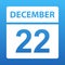 December 22. White calendar on a colored background. Day on the calendar. Twenty second of december. Illustration.