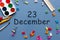 December 23rd. Day 23 of december month. Calendar on businessman or schoolchild workplace background. Winter time