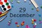 December 29th. Day 29 of december month. Calendar on businessman or schoolchild workplace background. Winter time