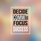 Decide commit focus success. Inspirational and motivation quote