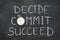Decide, commit, succeed