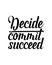 decide commit succeed.Hand drawn typography poster design