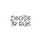 Decide to rise calligraphy quote lettering sign