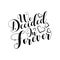 We decided on forever- -calligraphy phrase with hand drawn hearts.