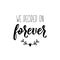 We decided on forever. Lettering. calligraphy vector. Ink illustration