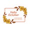 Decorative of card hello october with leaf floral frame. Vector
