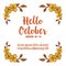 Decorative of card hello october with leaf floral frame. Vector