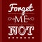 Decorative template frame design with slogan FORGET ME NOT