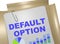 Default Option - business concept