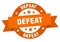defeat round ribbon isolated label. defeat sign.