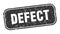defect stamp. defect square grungy isolated sign.