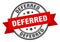 deferred label. deferred round band sign.