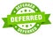 deferred round ribbon isolated label. deferred sign.