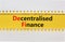 DeFi, Decentralised finance symbol. Concept words `DeFi, Decentralised finance` on yellow paper. Beautiful white background, cop