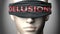 Delusions can make things harder to see or makes us blind to the reality - pictured as word Delusions on a blindfold to symbolize
