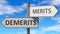Demerits and merits as a choice - pictured as words Demerits, merits on road signs to show that when a person makes decision he