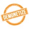 DEMONETIZE text on orange grungy round stamp