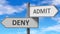 Deny and admit as a choice - pictured as words Deny, admit on road signs to show that when a person makes decision he can choose