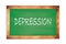 DEPRESSION text written on green school board