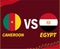 Design Can Cameroon 2021 Semi-Finals Cameroon Vs Egypt Flags Emblem