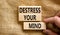 Destress your mind symbol. Concept words Destress your mind on wooden blocks. Doctor hand. Beautiful canvas table canvas