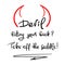 Devil riding your back? take off the saddle - handwritten motivational quote, religious poster. Print for inspiring poster
