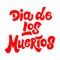 Dia de los muertos. Lettering phrase on white background. Design element for poster, card, banner, flyer.