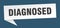 diagnosed banner. diagnosed speech bubble.