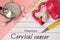 Diagnosis of Cervical Cancer. Medical history of patient with Diagnosis of Cervical Cancer inscription next stethoscope, uterus wi