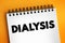 Dialysis - procedure to remove waste products and excess fluid from the blood when the kidneys stop working properly, text on