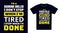 diamond driller T Shirt Design. I \\\'m a diamond driller I Don\\\'t Stop When I\\\'m Tired, I Stop When I\\\'m Done