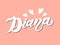 Diana. Woman`s name. Hand drawn lettering